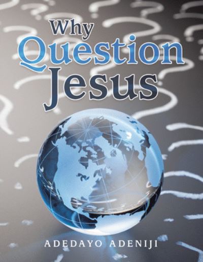 Cover for Adedayo Adeniji · Why Question Jesus (Paperback Book) (2021)