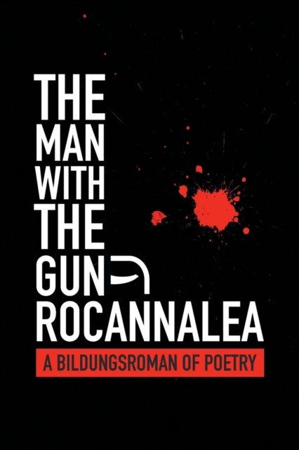 Cover for Rocannalea · The Man with the Gun: A Bildungsroman of Poetry (Pocketbok) (2021)