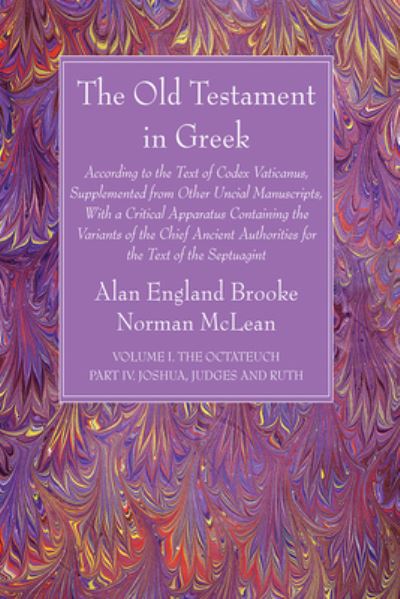 Cover for Alan England Brooke · Old Testament in Greek, Volume I the Octateuch, Part IV Joshua, Judges and Ruth (N/A) (2022)