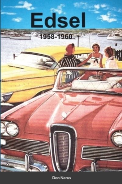 Edsel 1958-1960 - Don Narus - Książki - Lulu.com - 9781667161235 - 13 kwietnia 2021