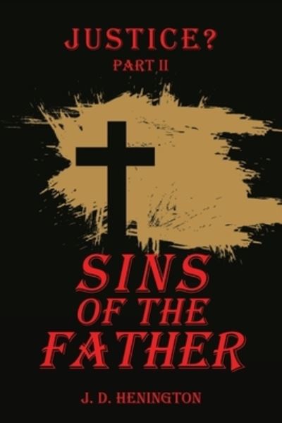 Cover for J D Henington · Sins of the Father: Justice Part Ii (Paperback Book) (2022)