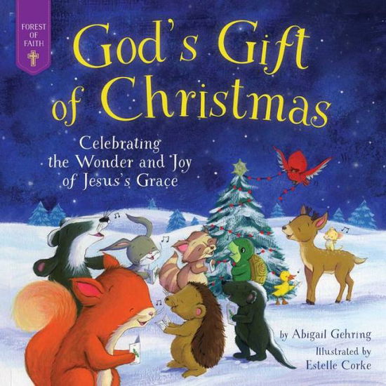 Abigail Gehring · God's Gift of Christmas: Celebrating the Wonder and Joy of Jesus's Grace - Forest of Faith Books (Inbunden Bok) [Good Books Kids edition] (2024)