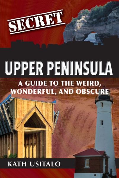 Cover for Kath Usitalo · Secret Upper Peninsula (Paperback Book) (2019)