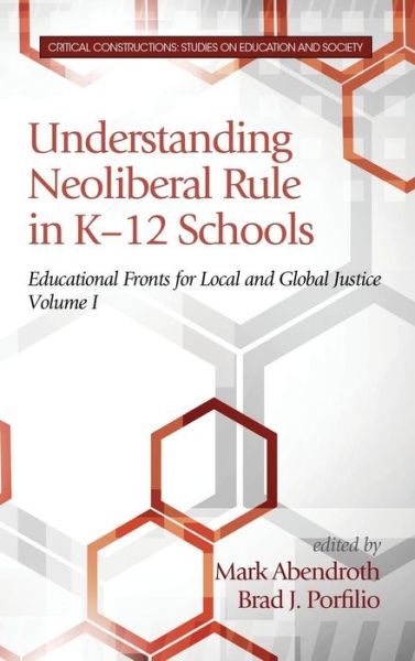 Cover for Brad J Porfilio · Understanding Neoliberal Rule in K-12 Schools: Educational Fronts for Local and Global Justice (Hc) (Hardcover Book) (2015)