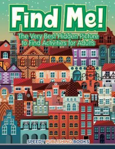 Cover for Jupiter Kids · Find Me! The Very Best Hidden Picture to Find Activities for Adults (Paperback Book) (2017)