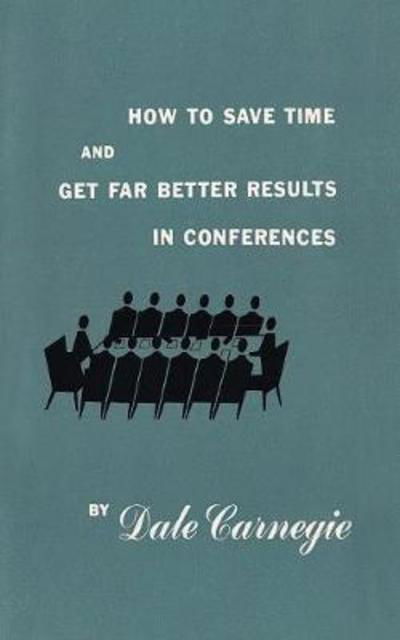 Cover for Dale Carnegie · How to save time and get far better results in conferences (Pocketbok) (2018)