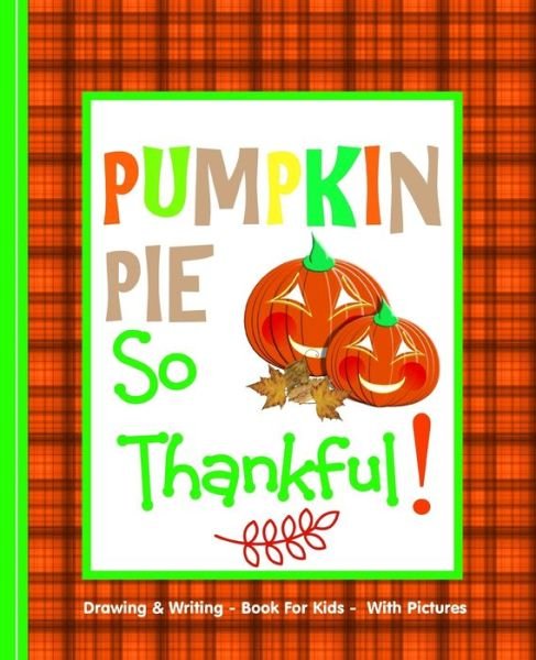 Cover for Shayley Stationery Books · Pumpkin Pie So Thankful! (Paperback Book) (2019)