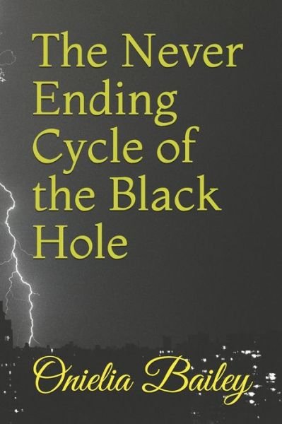 Cover for Onielia Bailey · The Never Ending Cycle of the Black Hole (Pocketbok) (2019)