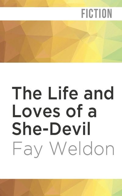 The Life and Loves of a She-Devil - Fay Weldon - Musik - Audible Studios on Brilliance - 9781713617235 - 1 februari 2022