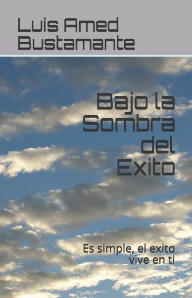 Cover for Luis Amed Bustamante · Bajo La Sombra del Exito (Paperback Book) (2018)