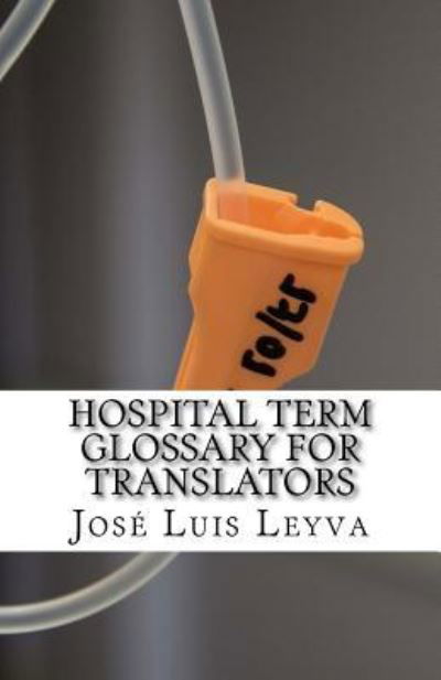 Cover for Jose Luis Leyva · Hospital Term Glossary for Translators (Paperback Book) (2018)