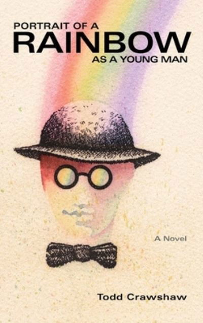 Cover for Todd Crawshaw · Portrait of a Rainbow as a Young Man (Hardcover Book) (2019)