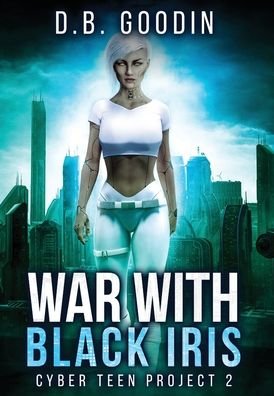 Cover for D B Goodin · War With Black Iris (Hardcover bog) (2020)