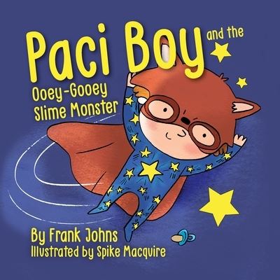 Cover for Frank Johns · Paci Boy and the Ooey Gooey Slime Monster (Paperback Book) (2019)