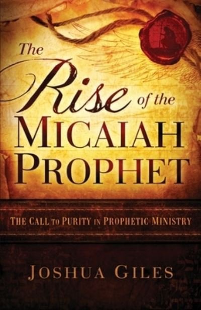 Cover for Joshua Giles · The Rise of the Micaiah Prophet: A Call to Purity in Prophetic Ministry (Paperback Book) (2020)