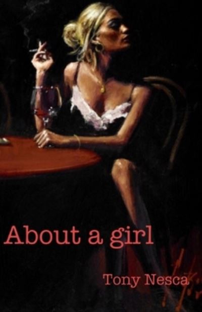 About A Girl - Tony Nesca - Books - Screamin' Skull Press - 9781775211235 - August 31, 2020