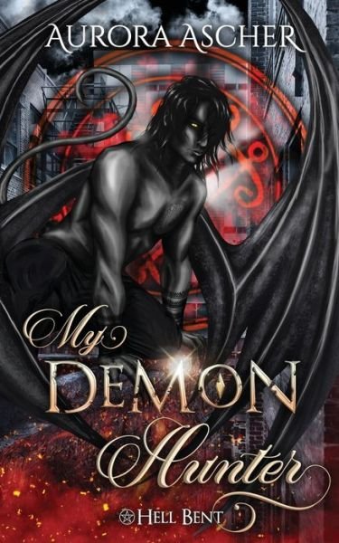 Cover for Aurora Ascher · My Demon Hunter: A Paranormal Demon Romance - Hell Bent (Taschenbuch) (2022)