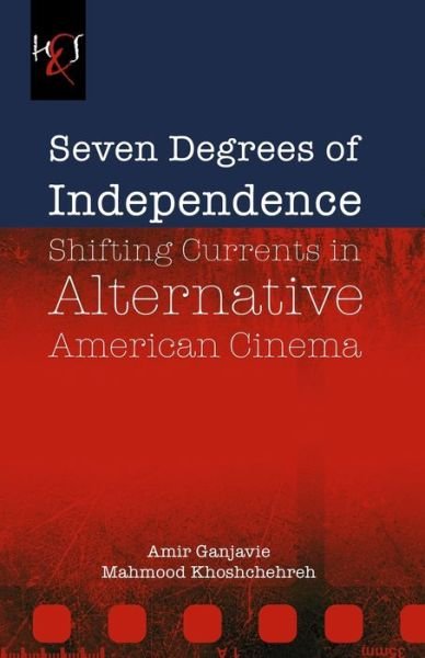 Cover for Amir Ganjavie · Seven Degrees of Independence : Shifting  Currents in Alternative American Cinema (Paperback Book) (2015)