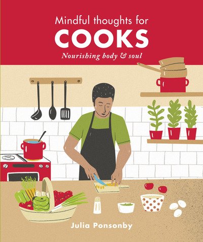 Julia Ponsonby · Mindful Thoughts for Cooks: Nourishing body & soul - Mindful Thoughts (Gebundenes Buch) (2018)