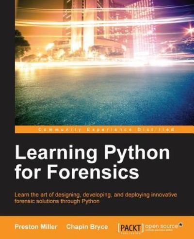 Learning Python for Forensics - Preston Miller - Books - Packt Publishing Limited - 9781783285235 - April 20, 2016