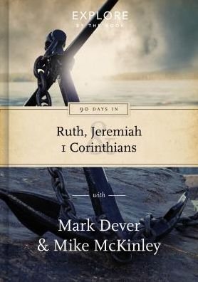 Cover for Mark Dever · 90 Days in Ruth, Jeremiah and 1 Corinthians: Draw strength from God's word - Explore by the Book (Hardcover bog) (2016)