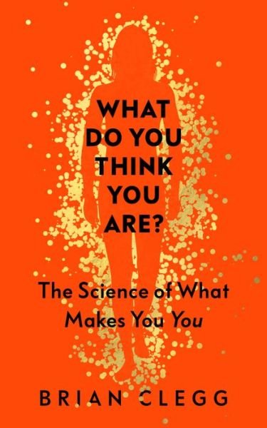 Cover for Brian Clegg · What Do You Think You Are?: The Science of What Makes You You (Gebundenes Buch) (2020)