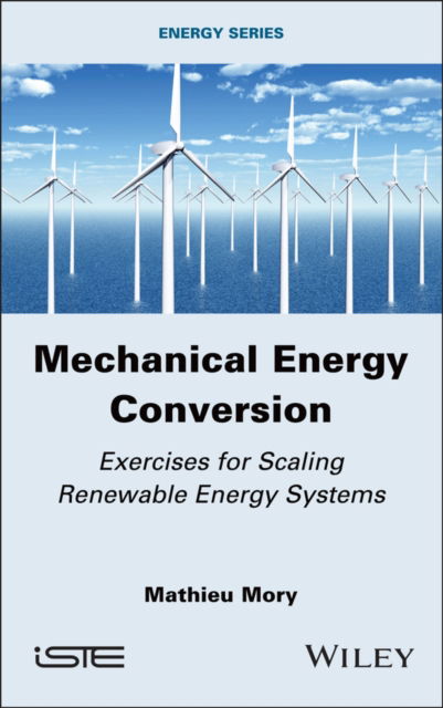 Cover for Mory, Mathieu (CNRS; University of Pau, France) · Mechanical Energy Conversion: Exercises for Scaling Renewable Energy Systems (Hardcover Book) (2024)