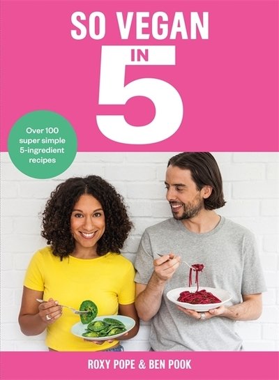 Cover for Roxy Pope · So Vegan in 5: Over 100 super simple and delicious 5-ingredient recipes. Recommended by Veganuary (Innbunden bok) (2018)
