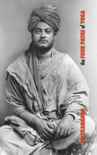 Cover for Swami Vivekananda · The Four Paths of Yoga: Jnana Yoga, Raja Yoga, Karma Yoga, Bhakti Yoga (Inbunden Bok) (2018)