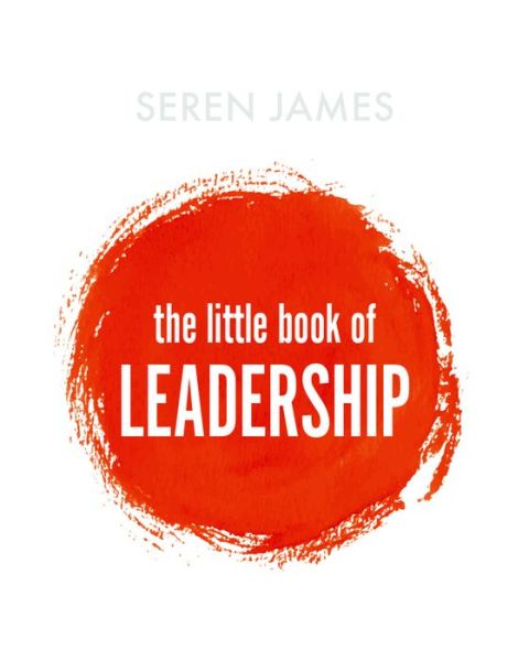 Cover for Seren James · Little Book of Leadership: An essential companion for any aspiring leader (Hardcover Book) (2020)