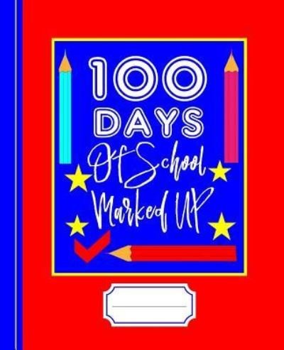 Cover for Shayley Stationery Books · 100 Days of School Marked Up (Paperback Bog) (2019)