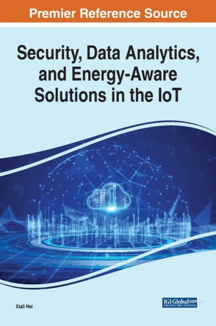 Cover for Hei · Security, Data Analytics, and Energy-Aware Solutions in the IoT (Gebundenes Buch) (2021)