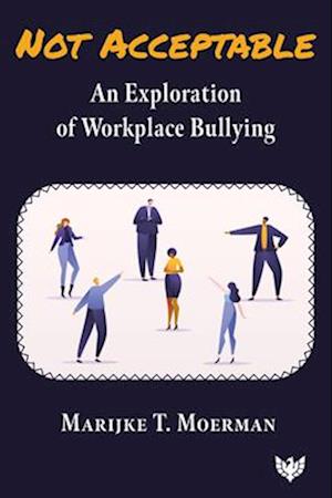 Not Acceptable: An Exploration of Workplace Bullying - Marijke T. Moerman - Books - Karnac Books - 9781800133235 - June 5, 2025