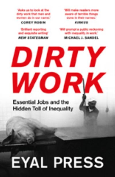 Cover for Eyal Press · Dirty Work: Essential Jobs and the Hidden Toll of Inequality (Pocketbok) (2023)