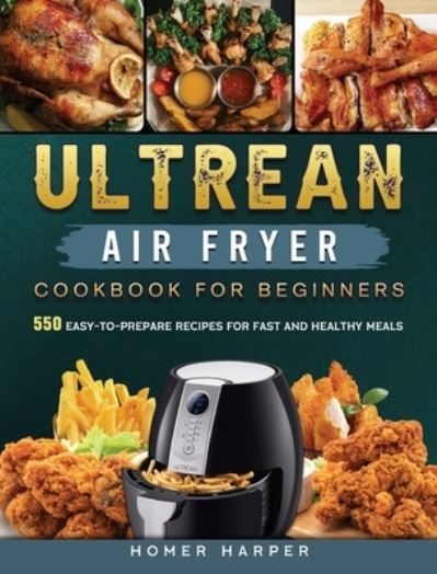 Cover for Homer Harper · Ultrean Air Fryer Cookbook for Beginners (Hardcover Book) (2021)