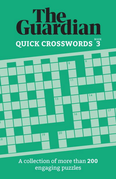 The Guardian Quick Crosswords 3: A collection of more than 200 engaging puzzles - The Guardian - Bøger - Headline Publishing Group - 9781802791235 - 10. november 2022