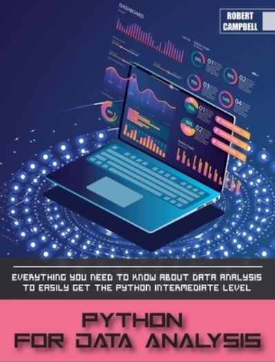 Python for Data Analysis - Robert Campbell - Bøger - Robert Campbell - 9781803062235 - 19. august 2021