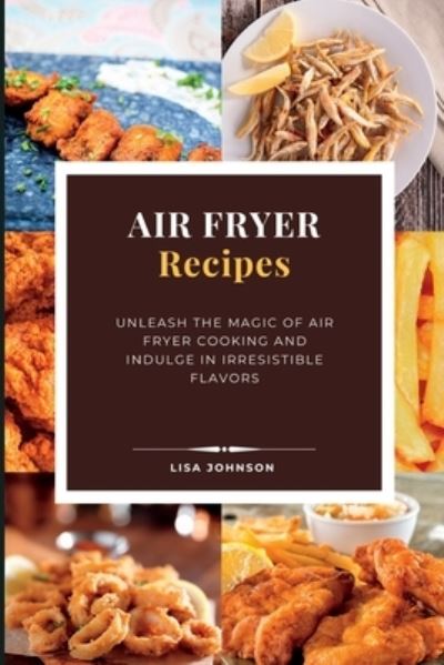 Cover for Lisa Johnson · AIR FRYER Recipes (Book) (2023)