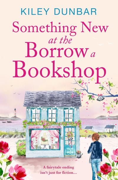 Cover for Kiley Dunbar · Something New at the Borrow a Bookshop: A warm-hearted, romantic and uplifting read - The Borrow a Bookshop (Paperback Bog) (2023)