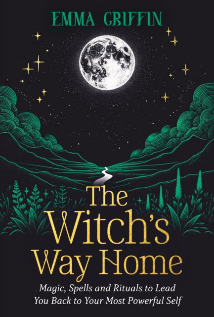 Emma Griffin · The Witch's Way Home: Magic, Spells and Rituals to Lead You Back to Your Most Powerful Self (Taschenbuch) (2024)