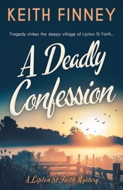 Cover for Keith Finney · A Deadly Confession: A totally unputdownable historical cozy mystery (Pocketbok) (2021)
