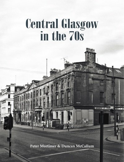 Cover for Peter Mortimer · Central Glasgow in the 70s (Paperback Bog) (2015)