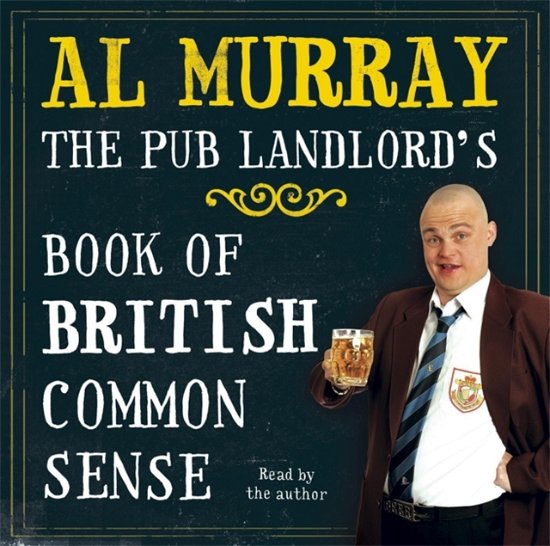 Cover for Al Murray · Al Murray: The Pub Landlord's Book of British Common Sense (Lydbog (CD)) [Unabridged edition] (2007)