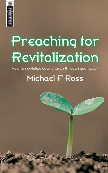 Cover for Michael Ross · Preaching for Revitalization: How to revitalise your church through your pulpit (Paperback Book) [Revised edition] (2006)