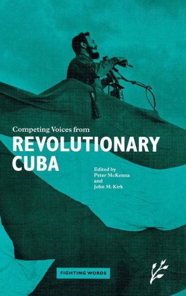 Cover for John Kirk · Competing Voices from Revolutionary Cuba: Fighting Words - Fighting Words (Inbunden Bok) (2009)
