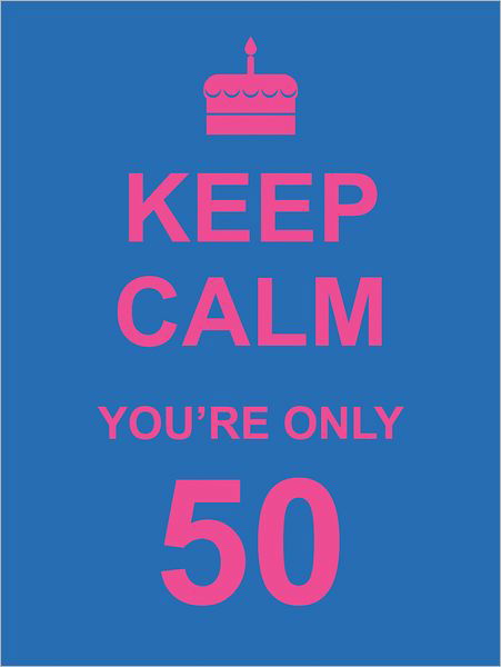 Cover for Summersdale Publishers · Keep Calm You're Only 50 (Gebundenes Buch) (2011)