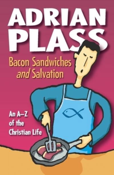 Cover for Adrian Plass · Bacon Sandwiches and Salvation: An A-Z of the Christian Life (Pocketbok) (2007)