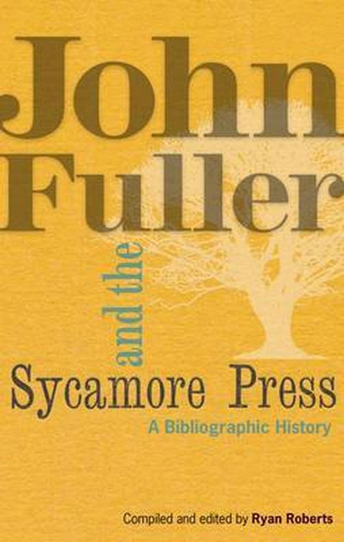 Cover for Bodleian Library · John Fuller and the Sycamore Press: A Bibliographic History (Gebundenes Buch) (2010)