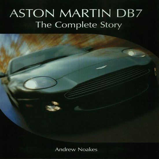 Aston Martin DB7: The Complete Story - Andrew Noakes - Livros - The Crowood Press Ltd - 9781861268235 - 22 de maio de 2006