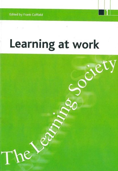 Cover for Professor Frank Coffield · Learning at work - ESRC Learning Society series (Paperback Book) (1998)
